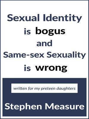 cover image of Sexual Identity Is Bogus and Same-sex Sexuality Is Wrong